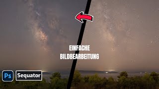 Bildbearbeitung Milchstraße  Sequator  Photoshop  einfacher Workflow  Astrofotografie [upl. by Kathie]