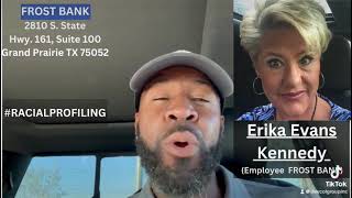 Frost Bank I was racially profiled by Ms Erika Evans Kennedy due to my construction attire [upl. by Noyahs]