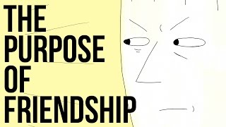 The Purpose of Friendship [upl. by Coe]