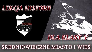 Średniowieczne miasto i wieś  Lekcje historii pod ostrym kątem  Klasa 5 [upl. by Ydiarf]