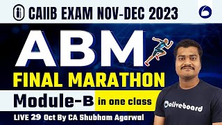 CAIIB Exam NovDec 2023  ABM Final Marathon ModuleB in one class  By Shubham Agarwal [upl. by Lutim]