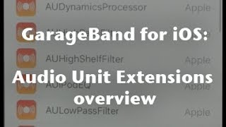 GarageBand Tutorial for iOS Audio Unit Extensions overview [upl. by Razid]