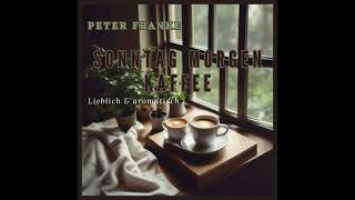 Peter Franke  Sonntag Morgen Kaffee [upl. by Marian]