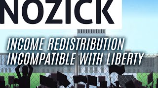 Essential Nozick Income redistribution is incompatible with liberty [upl. by Catt654]