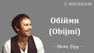 OKEAN ELZY  Обійми Obijmi Lyrics Indonesian Translite  MUSIK MYHEALING [upl. by Eeryn]