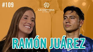 LA CAPITANA EL PODCAST RAMÓN JUÁREZ  109 [upl. by Slosberg798]