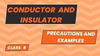 Conductors and Insulators  Precautions with examples  Class 8  By Dutta Sir [upl. by Eifos380]