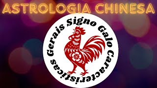 GALO Astrologia chinesa CARACTERÍSTICAS GERAIS [upl. by Layol]