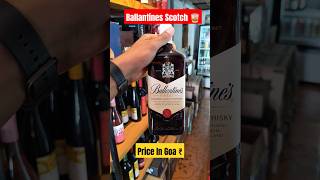 Ballantines Scotch Price In Goa ballantines bestscotch scotchwhisky alcoholingoa goa shorts [upl. by Oderfodog]