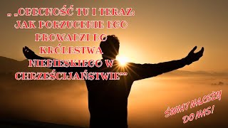 „Obecność Tu i Teraz Jak Porzucenie Ego Prowadzi do Królestwa Niebieskiego w Chrześcijaństwie” [upl. by Anaerol]