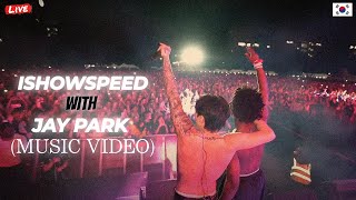 🎶ISHOWSPEED amp JAY PARK LIVE MUSIC VIDEO 🎶ishowspeed youtube jaypark korea [upl. by Lek]