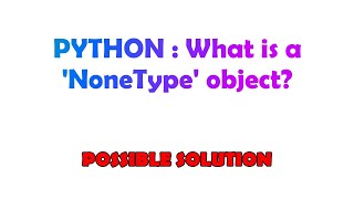 PYTHON  What is a NoneType object [upl. by Kellina768]