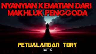 Nyanyian Kematian Dari Makhluk Penggoda  Petualangan Tory Part 12 [upl. by Anairt833]