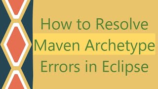 How to Resolve Maven Archetype Errors in Eclipse [upl. by Glass]