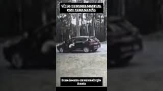 VÍDEO DE DANIEL MASTRAL COM ARMA NA MÃO E DESCE DO CARRO danielmastral [upl. by Seys]