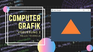 Computergrafik  Vorlesung 2  Hello Triangle [upl. by Otrebireh856]