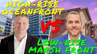 HighRise Oceanfront 3BR VS the LowRise Marsh Front 2BRLoft Whats Your Pick [upl. by Aivat]