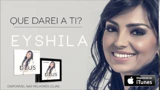 Eyshila  Que Darei A Ti CD Deus no Controle [upl. by Shaff958]