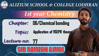 Application of VESPR theory part 2  Chapter 6 Chemistry 1st year  Lecture 77  Sir Ramzan Ajmal [upl. by Eiramalegna]