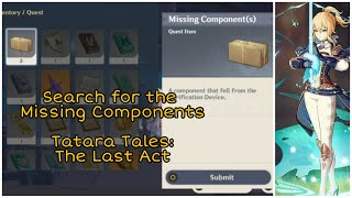 Search for the Missing Components Genshin Impact Tatara Tales The Last Act [upl. by Dranyar852]