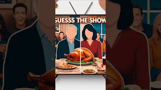 🍗 Guess the Show from These Iconic Thanksgiving Moments 📺 [upl. by Pruter]