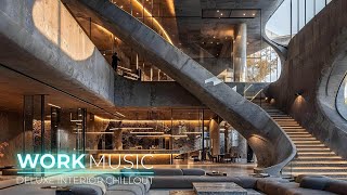 Work Music  Deluxe Interior Chillout  Future of Work [upl. by Aem]