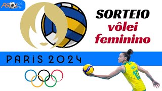 SORTEIO DOS GRUPOS DO VÔLEI FEMININO  OLIMPÍADA  PARIS 2024  AO VIVO [upl. by Berner]