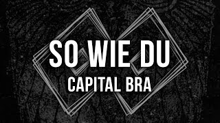 CAPITAL BRA  SO WIE DU Lyrics [upl. by Otsugua]