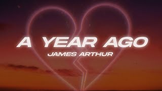 James Arthur  A Year Ago Lyrics [upl. by Sesilu881]