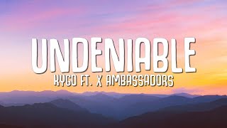 Kygo  Undeniable Lyrics ft X Ambassadors [upl. by Anivad]