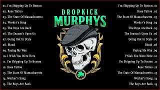 Dropkick Murphys Best Songs Of All Time  Dropkick Murphy Playlist [upl. by Lizned]