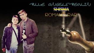 BLUE ANGELS BERLIN  quotSHISHAquot  ROMANO RAP  2016 [upl. by Abshier]