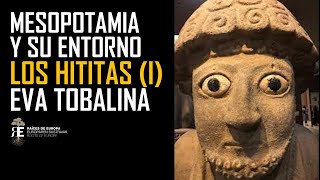 EL IMPERIO HITITA I Los Señores de Anatolia Mesopotamia y su entorno 2 EVA TOBALINA [upl. by Neyr]