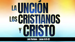 Lucas 32122 La Unción los Cristianos y Cristo [upl. by Surat765]