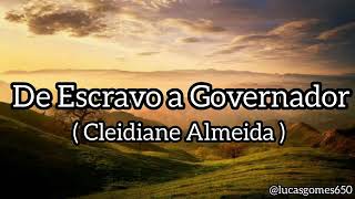 De Escravo á Governador Cleidiane Almeida Letra [upl. by Aierdna911]