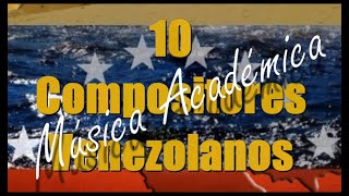 TOP 10 Compositores académicos Venezolanos [upl. by Jaclyn]