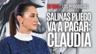 EnVivo ¬ LosPeriodistas ¬ Salinas Pliego va a pagar Claudia Sheinbaum [upl. by Tingley]