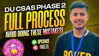 DU CSAS Phase 2 Full Process 💯🔥  Preference Sheet Upgrade and Freeze 🤯 [upl. by Margalo885]