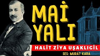 quotMai Yalıquot Halit Ziya Uşaklıgil Hikayeleri  Sesli Kitap [upl. by Hertzfeld]