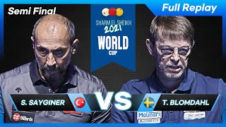 Semi Final  Semih SAYGINER vs Torbjorn BLOMDAHL Sharm El Sheikh World Cup 3Cushion 2021 [upl. by Leuqer]