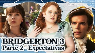 BRIDGERTON TEORIAS E EXPECTIVAS PRA PARTE 2 DA 3ª TEMPORADA [upl. by Jacquelyn]