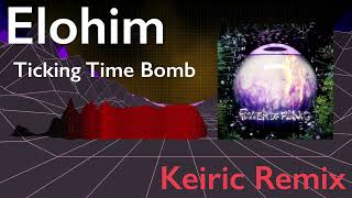 Elohim  Ticking Time Bomb Keiric Remix [upl. by Sinnylg61]