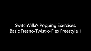 SwitchVilla Popping Exercises Basic Fresno to TwistoFlex Freestyle 1 [upl. by Rolland]