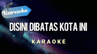 Karaoke Disini dibatas kota ini  FEMALE  Karaoke [upl. by Zacek]