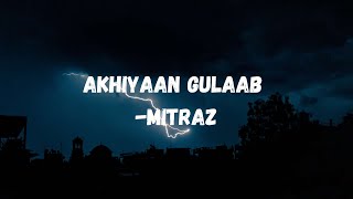 Akhiyaan Gulaab Mitraz Lyrics [upl. by Polly]