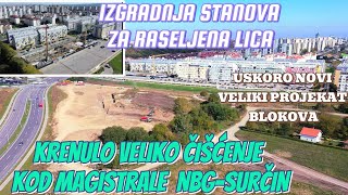 Beograd Blok 72 stanovi za raseljena lica veliki radovi čišćenja kod magistrale i priprema terena [upl. by Charlotta866]