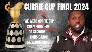 CURRIE CUP FINAL quotWe were champions for 10 secondsquot  Lions coach Mzwakhe Nkosi reacts to loss [upl. by Kamaria]