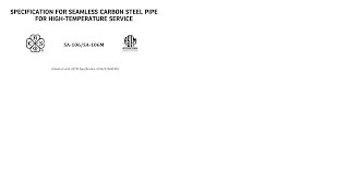 ASME SA 106 SPECIFICATION FOR CARBON STEEL SEAMLESS PIPES FOR HIGH TEMPERATURE SERVICE PART 1 [upl. by Analaf]