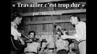 quotTravailler cest trop durquot chanson cajun de Louisiane par lensemble vocal quotHexaphonequot 1996 [upl. by Perce]