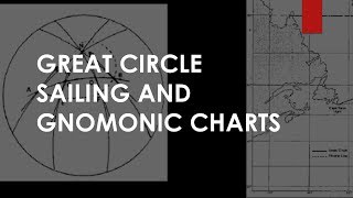 Great Circle Sailing and Gnomonic Charts [upl. by Eeb]